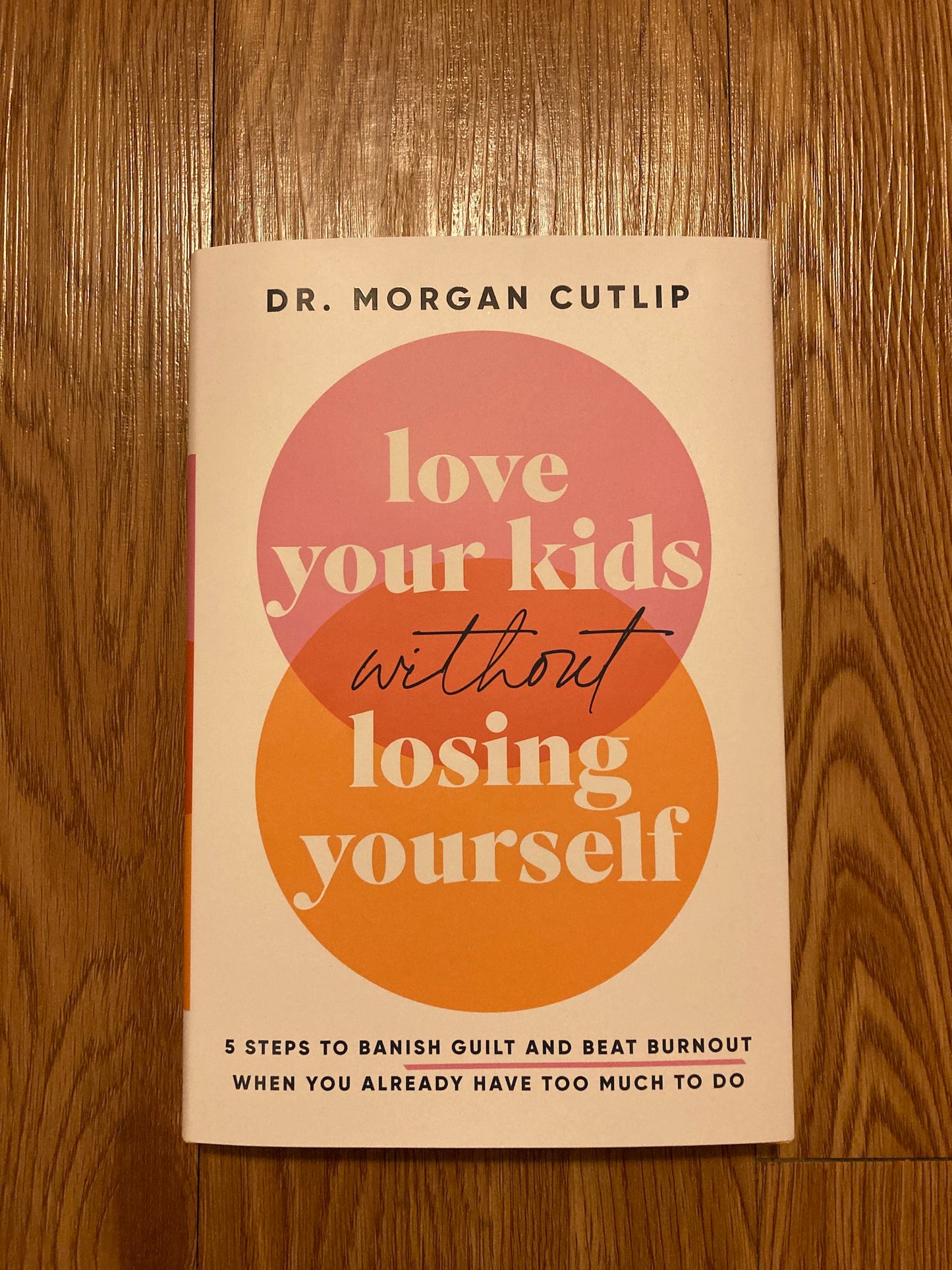 Love Your Kids Without Losing Yourself: 5 Steps to Banish Guilt