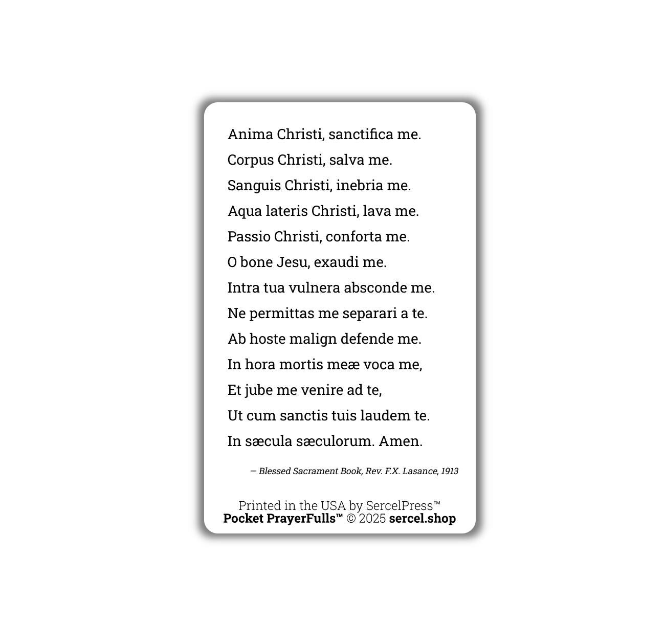 Anima Christi / Soul of Christ Sanctify Me in LATIN: Pocket PrayerFulls™ | Uncompromising Holy Cards — Built to Last. Backed for Life