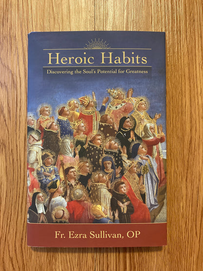 Heroic Habits: Discovering the Soul’s Potential for Greatness