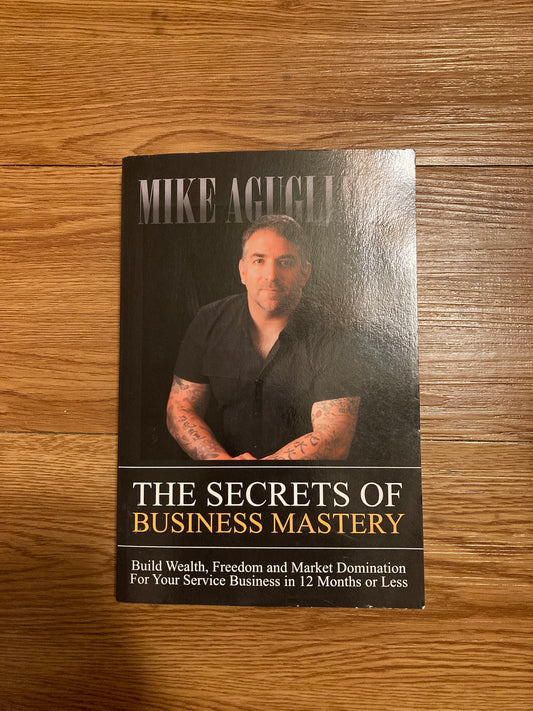 The Secrets of Business Mastery: Build Wealth, Freedom and Market