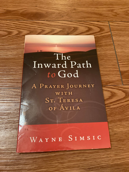 The Inward Path to God: A Prayer Journey with Teresa of Avila