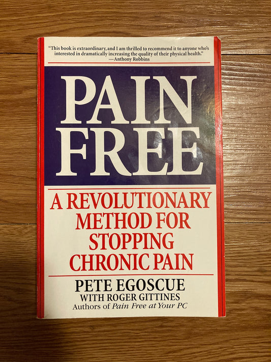 Pain Free: A Revolutionary Method for Stopping Chronic Pain