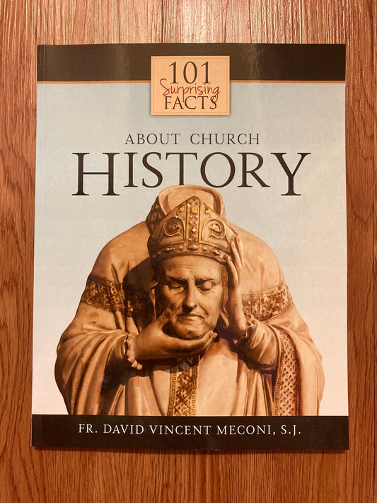 101 Surprising Facts About Church History